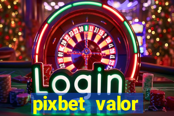 pixbet valor m铆nimo de dep贸sito