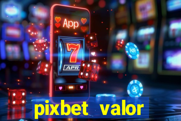 pixbet valor m铆nimo de dep贸sito