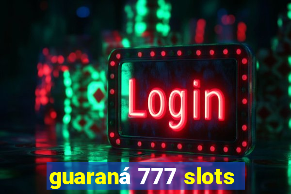 guaraná 777 slots