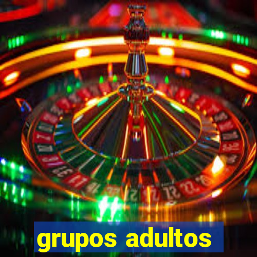 grupos adultos