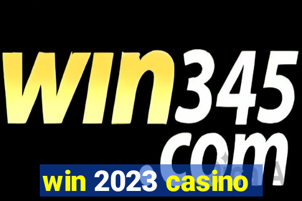 win 2023 casino