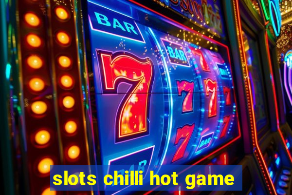 slots chilli hot game