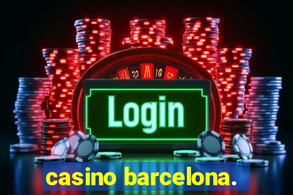 casino barcelona.