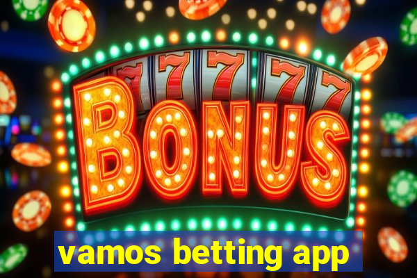 vamos betting app