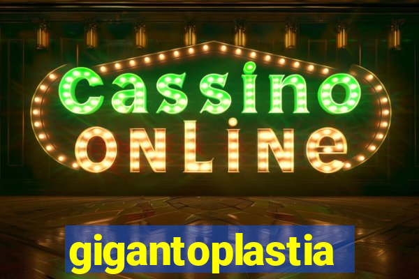 gigantoplastia