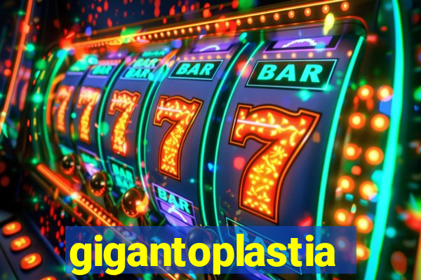 gigantoplastia