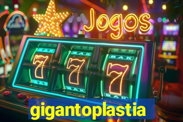 gigantoplastia