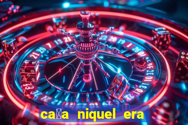 ca莽a niquel era do gelo