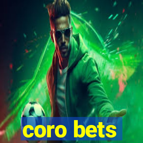 coro bets