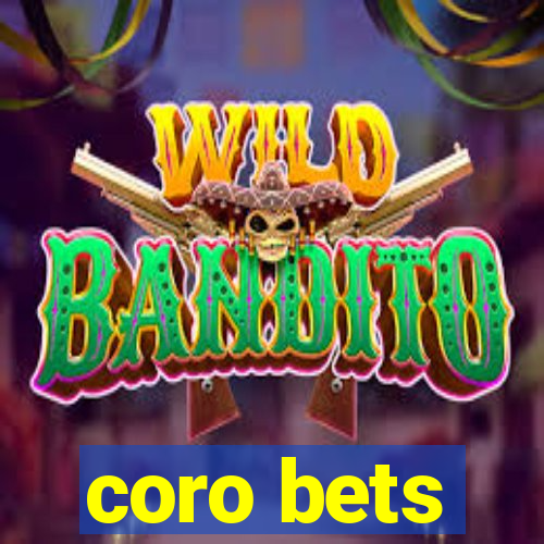 coro bets