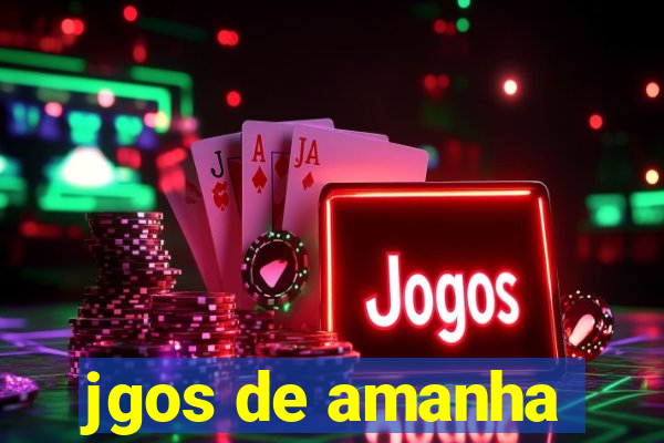 jgos de amanha