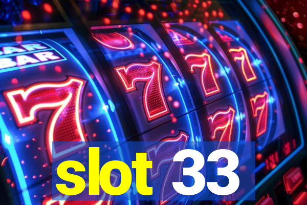 slot 33