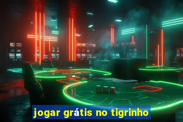 jogar grátis no tigrinho