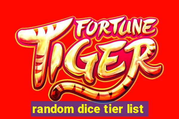 random dice tier list