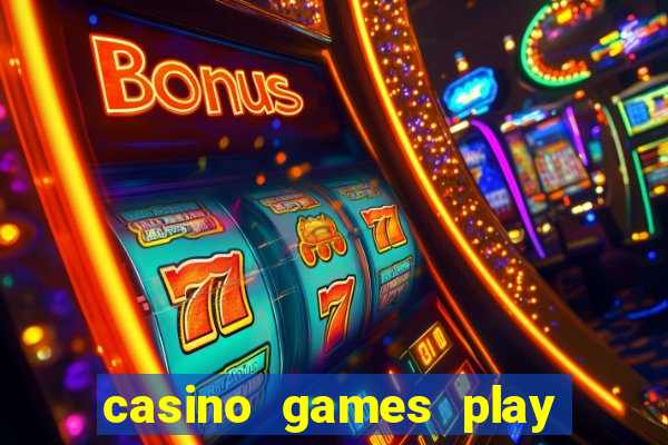 casino games play for real money