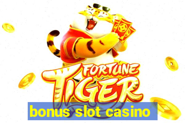 bonus slot casino