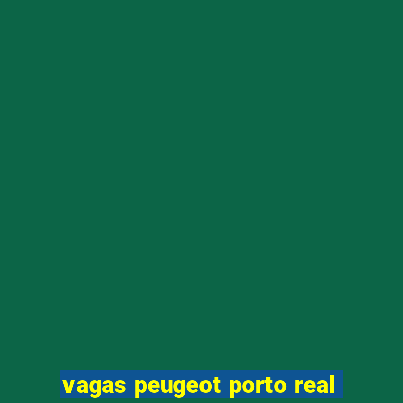 vagas peugeot porto real