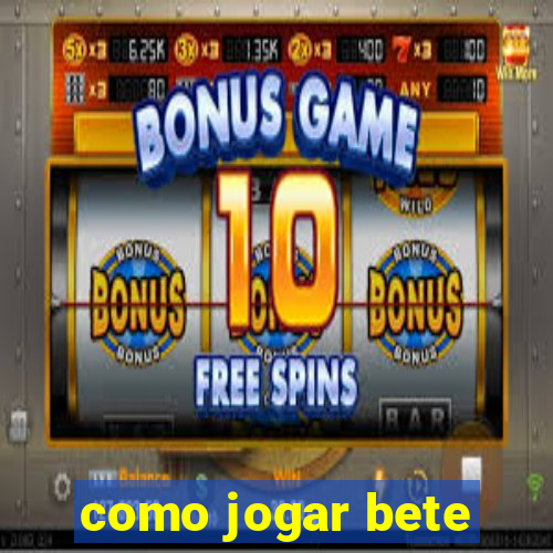 como jogar bete