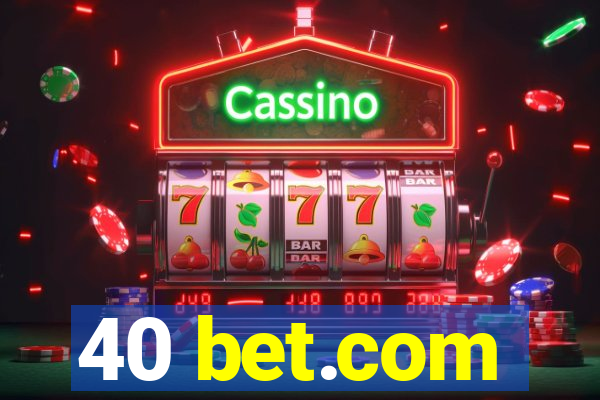 40 bet.com