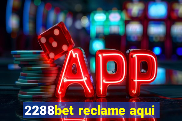 2288bet reclame aqui