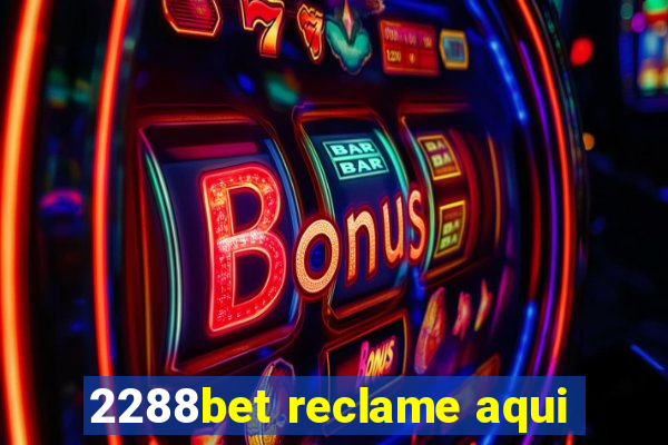 2288bet reclame aqui