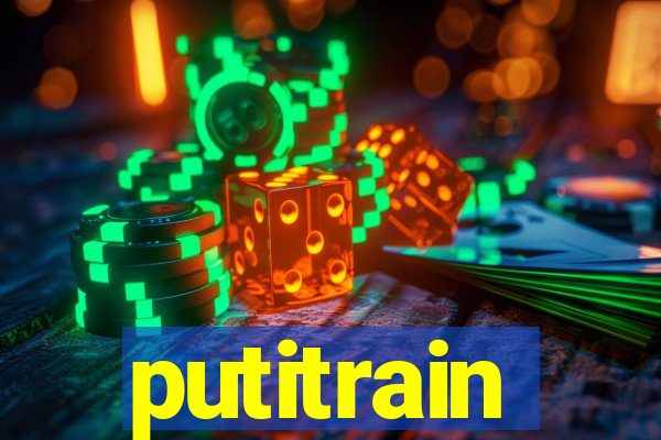 putitrain