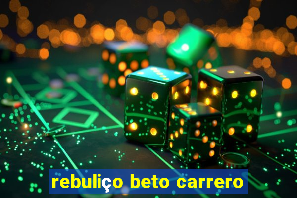 rebuliço beto carrero