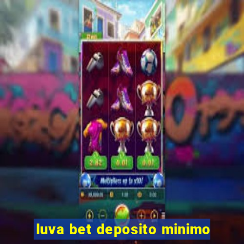 luva bet deposito minimo