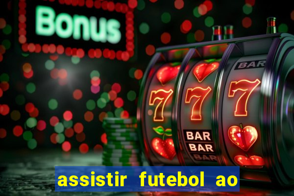 assistir futebol ao vivo multimarcas