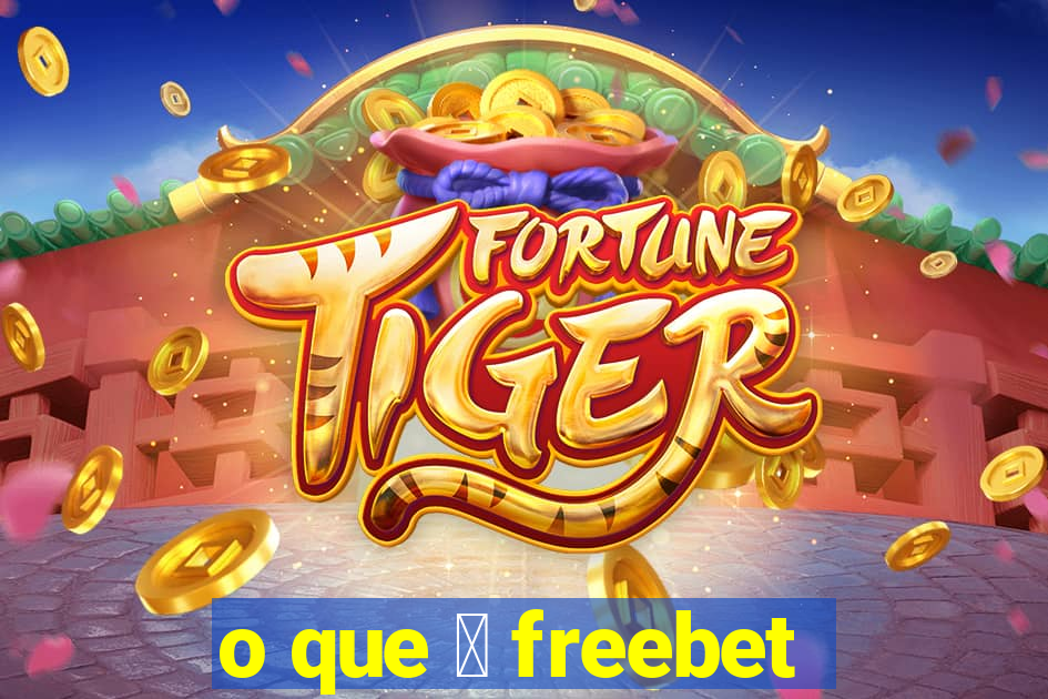 o que 茅 freebet