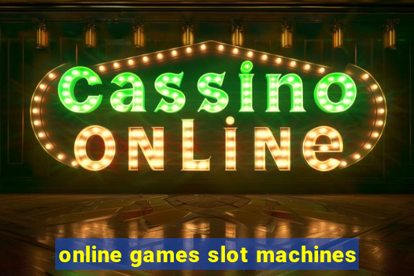 online games slot machines