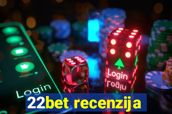 22bet recenzija