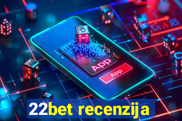 22bet recenzija