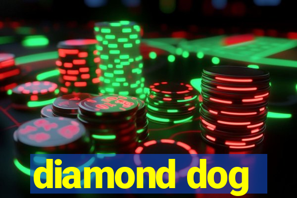 diamond dog