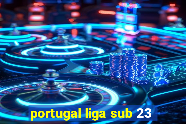 portugal liga sub 23