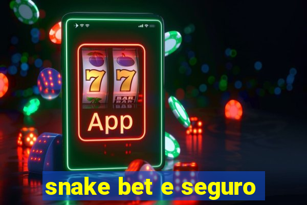 snake bet e seguro