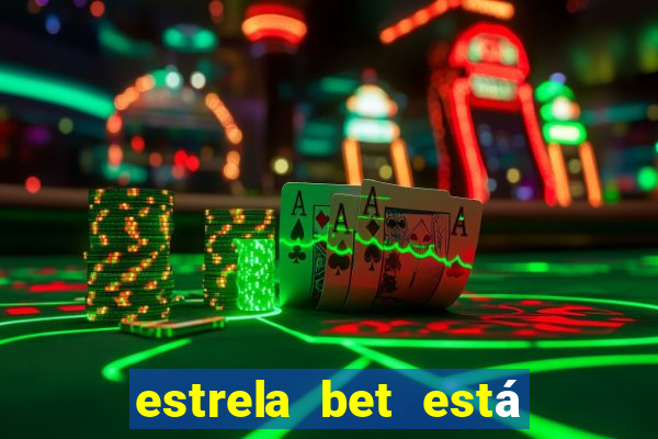 estrela bet está fora do ar