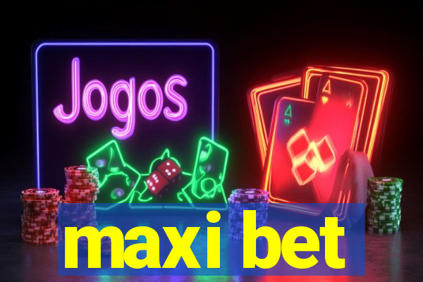 maxi bet