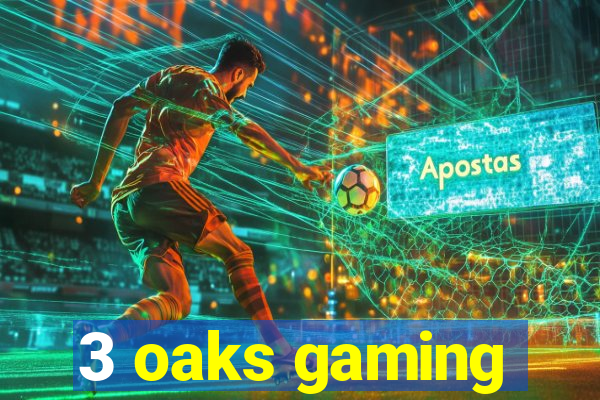 3 oaks gaming