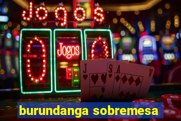 burundanga sobremesa