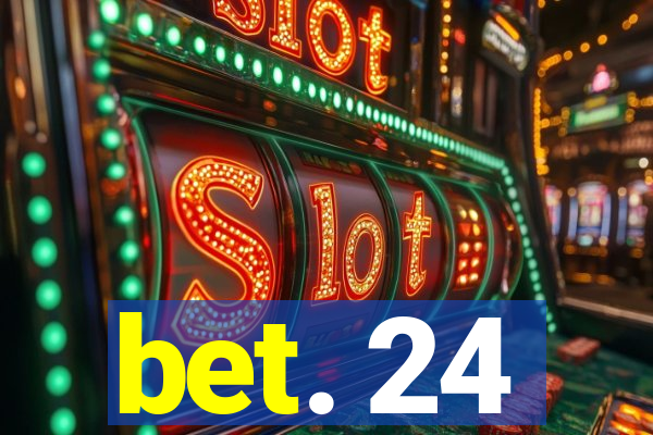 bet. 24