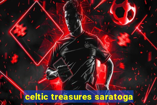 celtic treasures saratoga