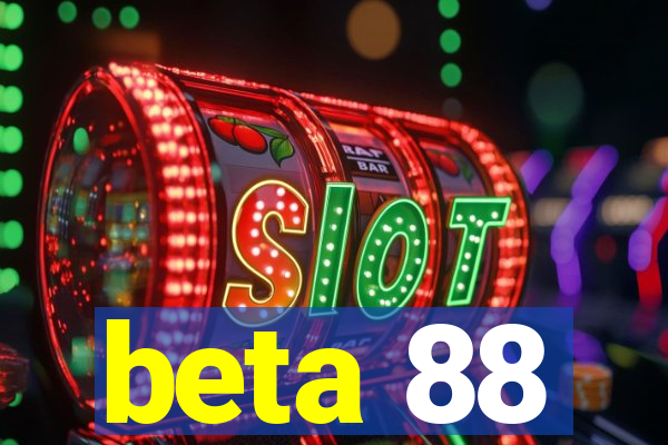 beta 88