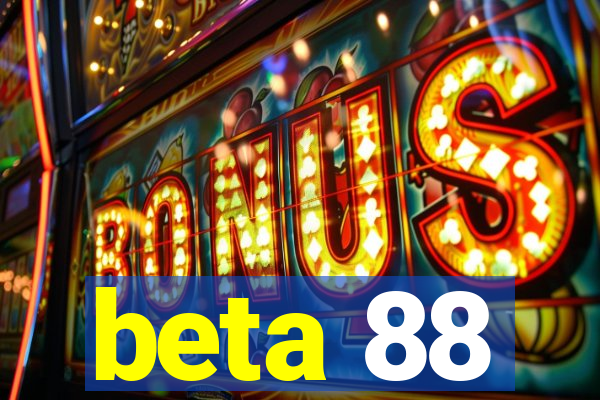 beta 88