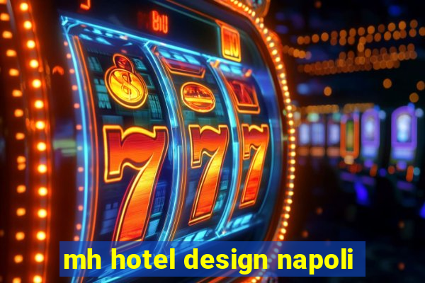 mh hotel design napoli