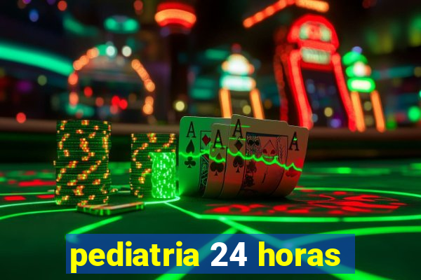 pediatria 24 horas