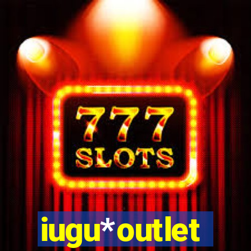 iugu*outlet