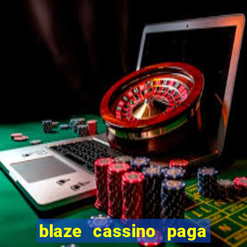 blaze cassino paga de verdade