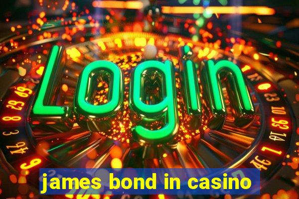 james bond in casino