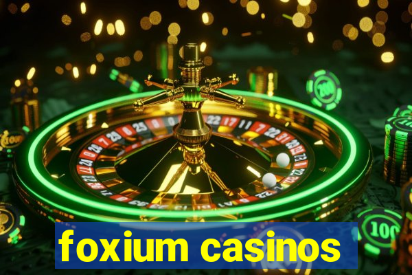 foxium casinos